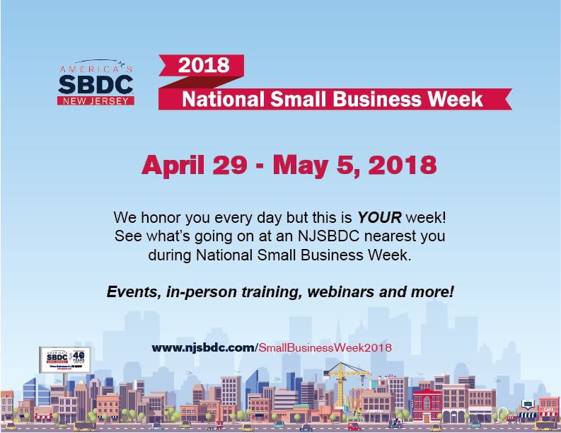 National Small Business Week 2018 April 29 May 5 Njsbdc You Create Two Out Of Three New Jobore Than Half Americans Own Or Work For Small Businesses This Week National